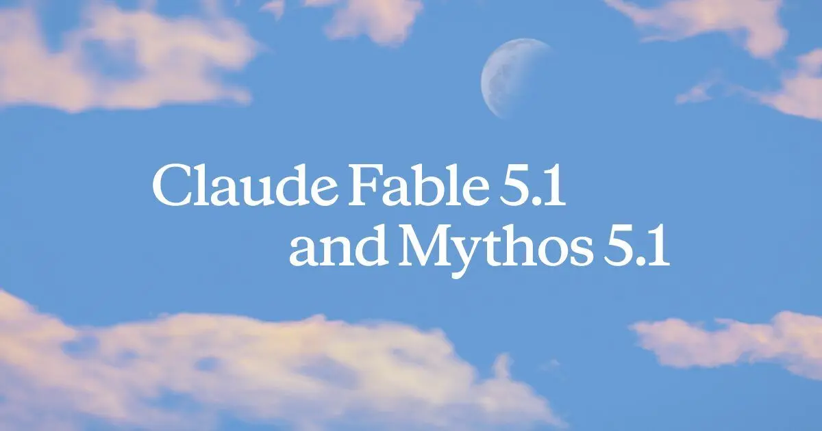 Anthropic ra mắt Claude Fable 5.1 và Claude Mythos 5.1: mô hình LLM mạnh hơn, rẻ hơn 1 anthropic ra mat claude fable 5 1 va claude mythos 5 1 mo hinh llm manh hon re hon